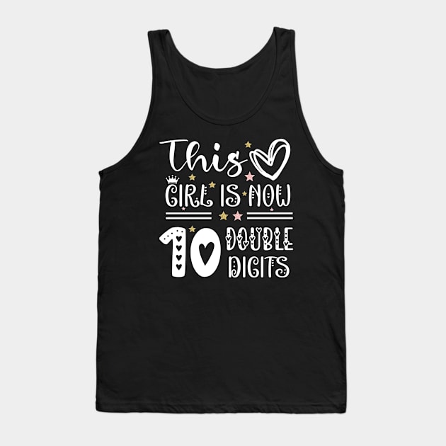 This Girl Is Now 10 Double Digits T-Shirt, It's My 10th Years Old Birthday Gift Party Outfit, Celebrating Present for Kids Daughter, Ten Yrs Tank Top by Emouran